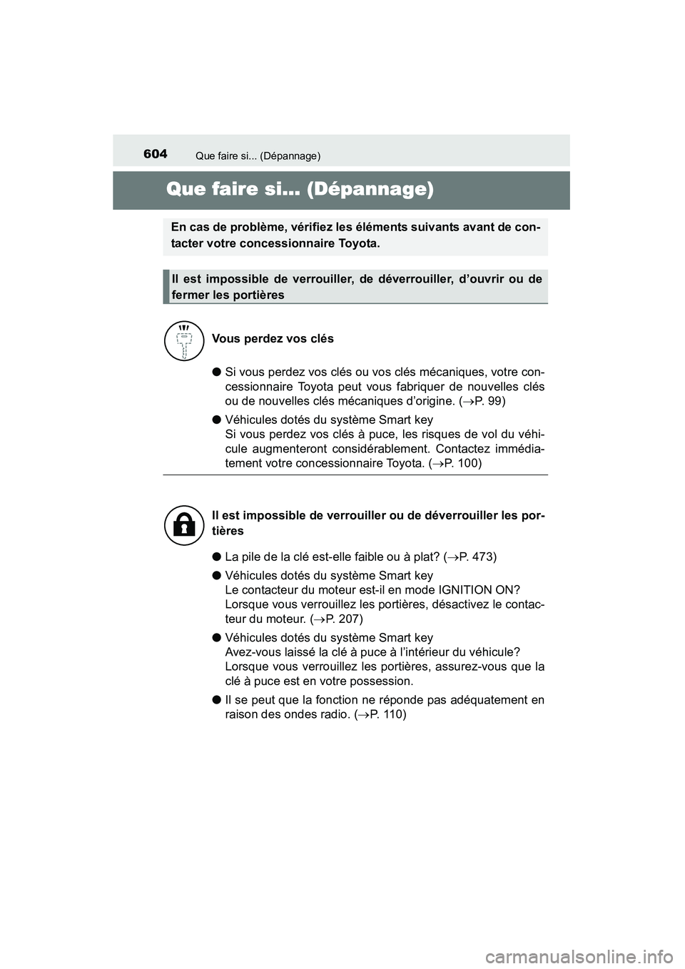TOYOTA RAV4 2013 Manuel du propriétaire (in French) 604Que faire si... (Dépannage)
RAV4_OM_OM42809D_(D)
Que faire si... (Dépannage)
●Si vous perdez vos clés ou vos clés mécaniques, votre con-
cessionnaire Toyota peut vous fabriquer de nouvelles TOYOTA RAV4 2013 Manuel du propriétaire (in French) 604Que faire si... (Dépannage)
RAV4_OM_OM42809D_(D)
Que faire si... (Dépannage)
●Si vous perdez vos clés ou vos clés mécaniques, votre con-
cessionnaire Toyota peut vous fabriquer de nouvelles