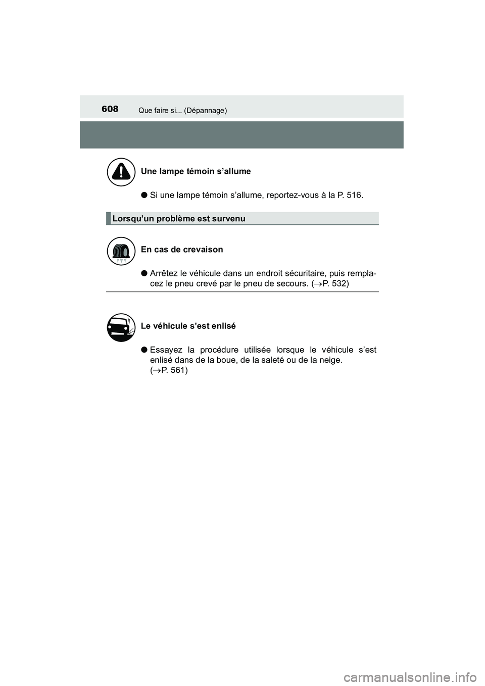 TOYOTA RAV4 2013 Manuel du propriétaire (in French) 608Que faire si... (Dépannage)
RAV4_OM_OM42809D_(D)
●Si une lampe témoin s’allume, reportez-vous à la P. 516.
● Arrêtez le véhicule dans un endroit sécuritaire, puis rempla-
cez le pneu cr TOYOTA RAV4 2013 Manuel du propriétaire (in French) 608Que faire si... (Dépannage)
RAV4_OM_OM42809D_(D)
●Si une lampe témoin s’allume, reportez-vous à la P. 516.
● Arrêtez le véhicule dans un endroit sécuritaire, puis rempla-
cez le pneu cr