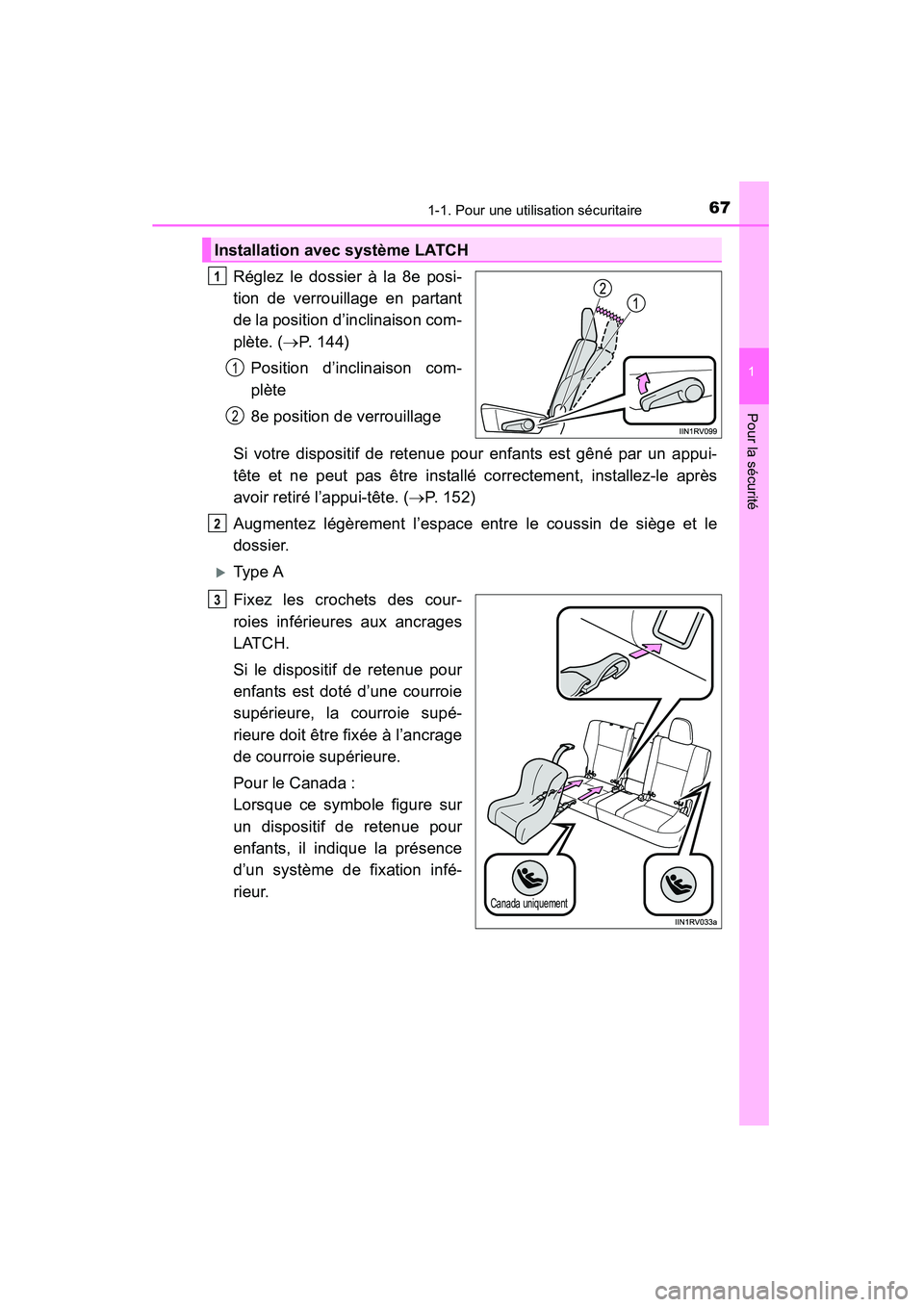 TOYOTA RAV4 2013  Manuel du propriétaire (in French) 671-1. Pour une utilisation sécuritaire
RAV4_OM_OM42809D_(D)
1
Pour la sécurité
Réglez le dossier à la 8e posi-
tion de verrouillage en partant
de la position d’inclinaison com-
plète. (→P. 