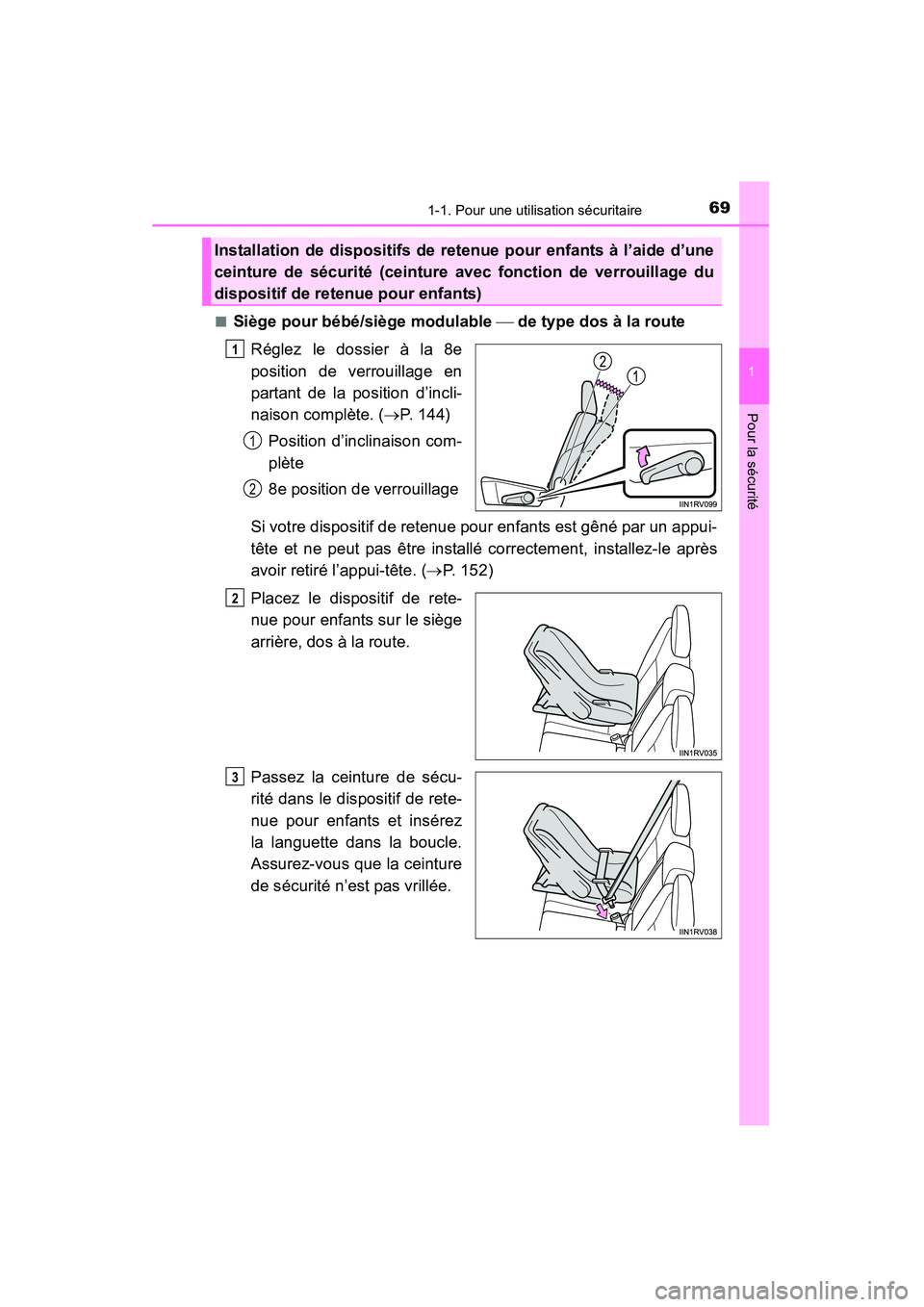 TOYOTA RAV4 2013 Manuel du propriétaire (in French) 691-1. Pour une utilisation sécuritaire
RAV4_OM_OM42809D_(D)
1
Pour la sécurité
■Siège pour bébé/siège modulable de type dos à la route
Réglez le dossier à la 8e
position de verrouilla TOYOTA RAV4 2013 Manuel du propriétaire (in French) 691-1. Pour une utilisation sécuritaire
RAV4_OM_OM42809D_(D)
1
Pour la sécurité
■Siège pour bébé/siège modulable de type dos à la route
Réglez le dossier à la 8e
position de verrouilla