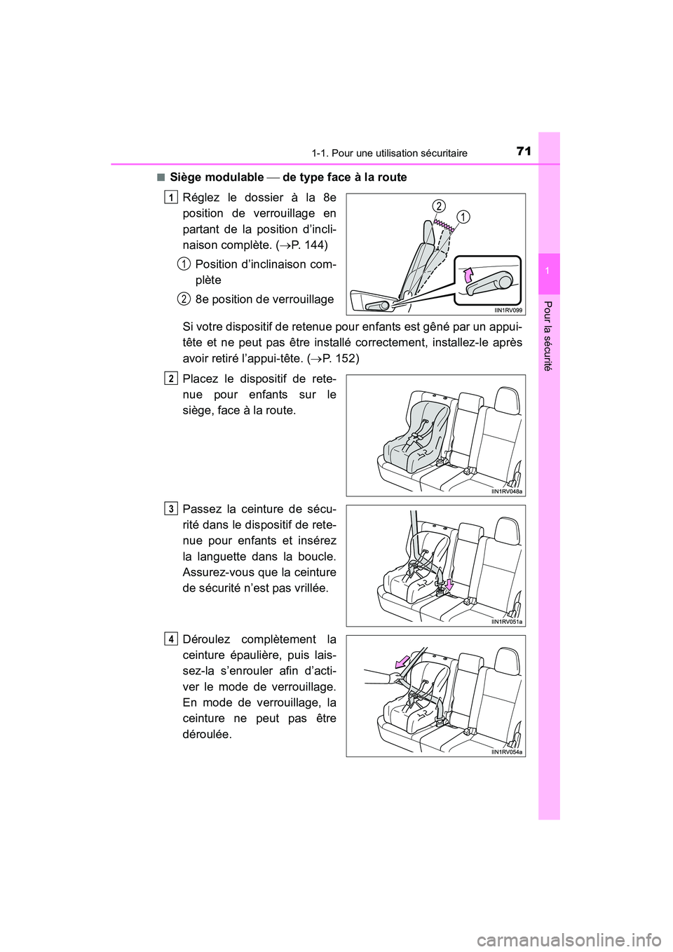 TOYOTA RAV4 2013 Manuel du propriétaire (in French) 711-1. Pour une utilisation sécuritaire
RAV4_OM_OM42809D_(D)
1
Pour la sécurité
■Siège modulable de type face à la route
Réglez le dossier à la 8e
position de verrouillage en
partant de l TOYOTA RAV4 2013 Manuel du propriétaire (in French) 711-1. Pour une utilisation sécuritaire
RAV4_OM_OM42809D_(D)
1
Pour la sécurité
■Siège modulable de type face à la route
Réglez le dossier à la 8e
position de verrouillage en
partant de l