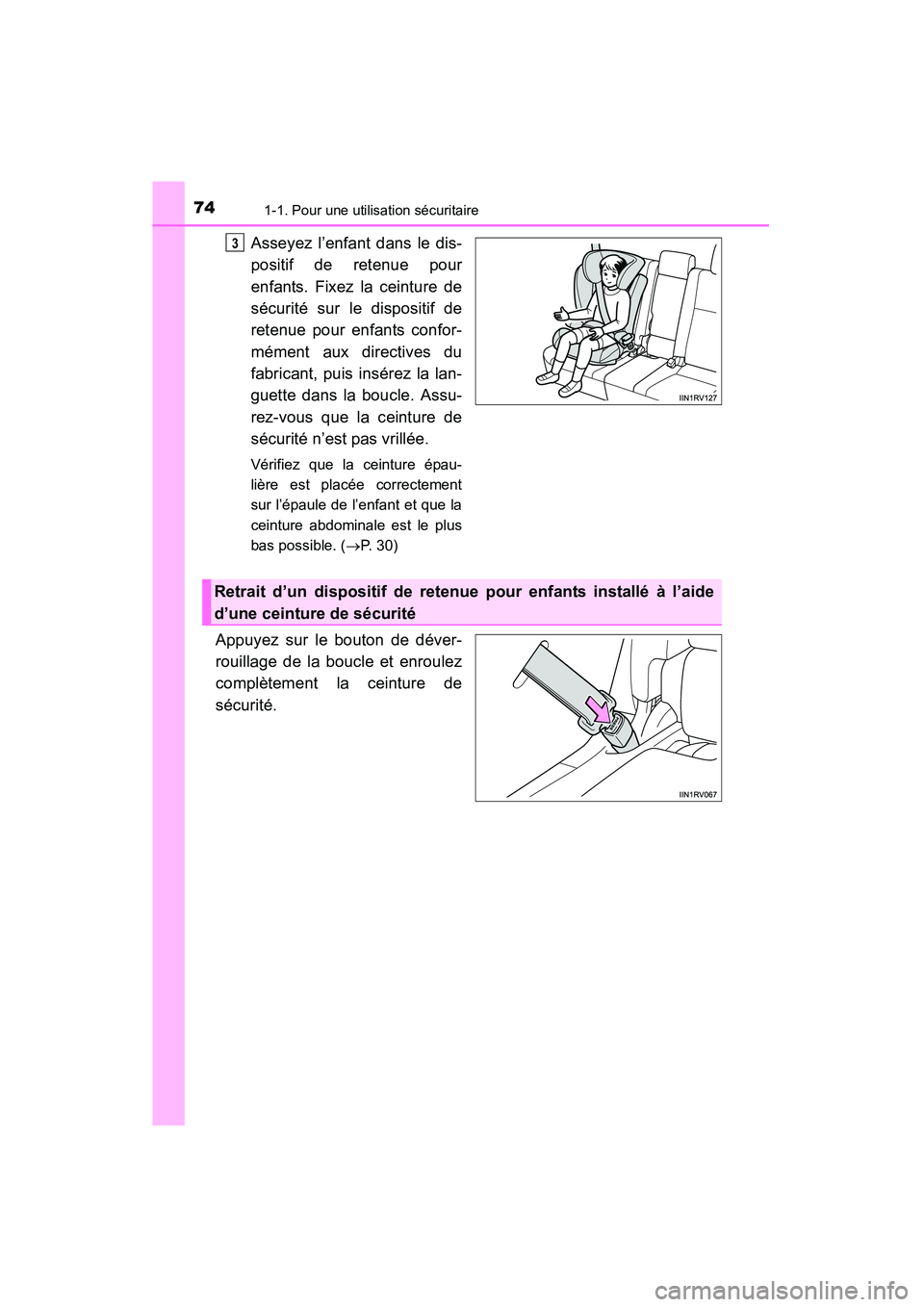 TOYOTA RAV4 2013 Manuel du propriétaire (in French) 741-1. Pour une utilisation sécuritaire
RAV4_OM_OM42809D_(D)
Asseyez l’enfant dans le dis-
positif de retenue pour
enfants. Fixez la ceinture de
sécurité sur le dispositif de
retenue pour enfants TOYOTA RAV4 2013 Manuel du propriétaire (in French) 741-1. Pour une utilisation sécuritaire
RAV4_OM_OM42809D_(D)
Asseyez l’enfant dans le dis-
positif de retenue pour
enfants. Fixez la ceinture de
sécurité sur le dispositif de
retenue pour enfants