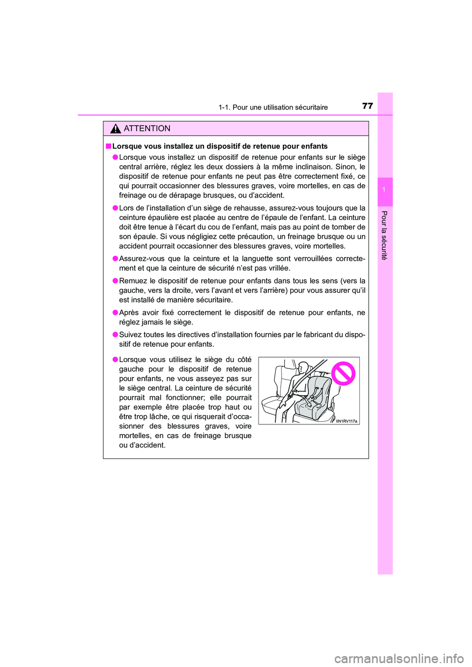 TOYOTA RAV4 2013 Manuel du propriétaire (in French) 771-1. Pour une utilisation sécuritaire
RAV4_OM_OM42809D_(D)
1
Pour la sécurité
AT T E N T I O N
■Lorsque vous installez un dispositif de retenue pour enfants
●Lorsque vous installez un disposi TOYOTA RAV4 2013 Manuel du propriétaire (in French) 771-1. Pour une utilisation sécuritaire
RAV4_OM_OM42809D_(D)
1
Pour la sécurité
AT T E N T I O N
■Lorsque vous installez un dispositif de retenue pour enfants
●Lorsque vous installez un disposi