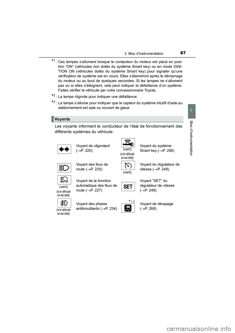 TOYOTA RAV4 2013  Manuel du propriétaire (in French) RAV4_OM_OM42809D_(D)
872. Bloc d’instrumentation
2
Bloc d’instrumentation
*1 : Ces lampes s’allument lorsque le contacteur du moteur est placé en posi-tion “ON” (véhicules non dotés du sy