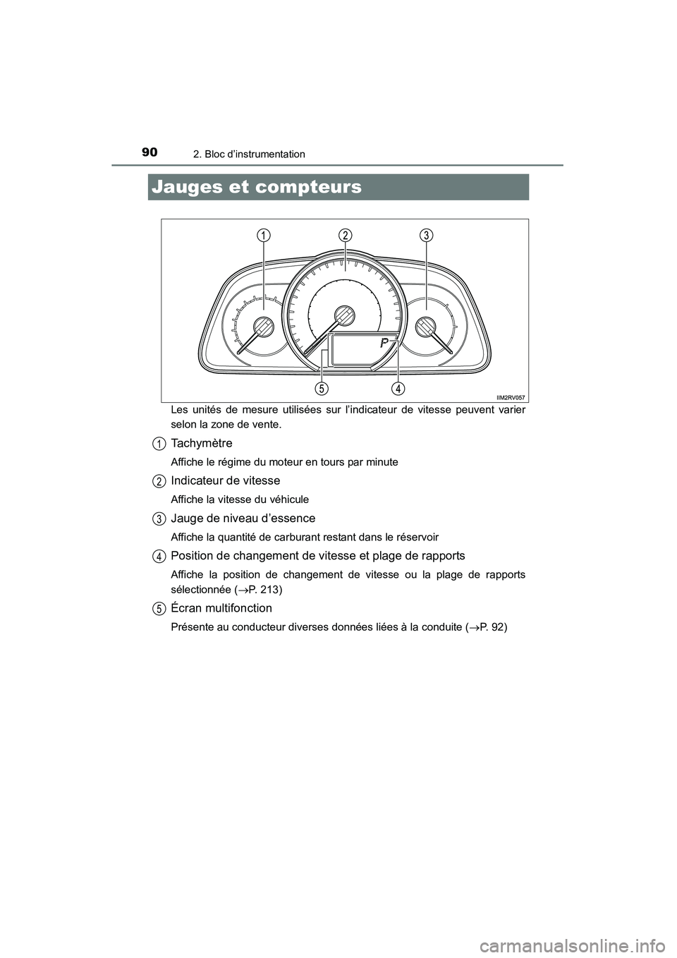 TOYOTA RAV4 2013 Manuel du propriétaire (in French) 90
RAV4_OM_OM42809D_(D)
2. Bloc d’instrumentation
Jauges et compteurs
Les unités de mesure utilisées sur l’indicateur de vitesse peuvent varier
selon la zone de vente.
Ta c h y m è t r e
Affich TOYOTA RAV4 2013 Manuel du propriétaire (in French) 90
RAV4_OM_OM42809D_(D)
2. Bloc d’instrumentation
Jauges et compteurs
Les unités de mesure utilisées sur l’indicateur de vitesse peuvent varier
selon la zone de vente.
Ta c h y m è t r e
Affich