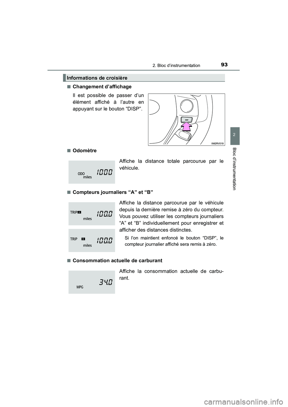 TOYOTA RAV4 2013 Manuel du propriétaire (in French) RAV4_OM_OM42809D_(D)
932. Bloc d’instrumentation
2
Bloc d’instrumentation
■Changement d’affichage
Il est possible de passer d’un
élément affiché à l’autre en
appuyant sur le bouton “ TOYOTA RAV4 2013 Manuel du propriétaire (in French) RAV4_OM_OM42809D_(D)
932. Bloc d’instrumentation
2
Bloc d’instrumentation
■Changement d’affichage
Il est possible de passer d’un
élément affiché à l’autre en
appuyant sur le bouton “