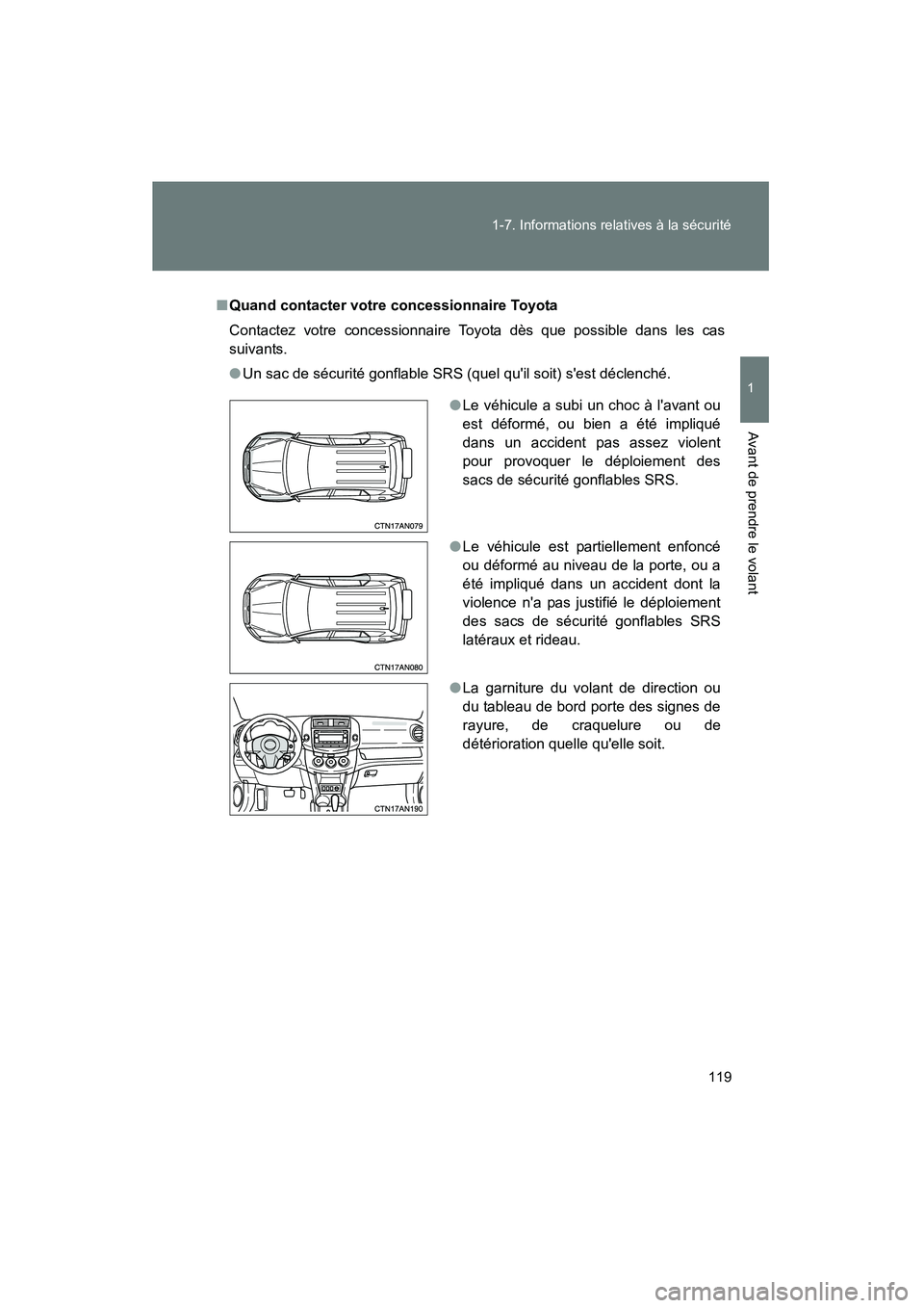 TOYOTA RAV4 2012 Manuel du propriétaire (in French) 119
1-7. Informations relatives à la sécurité
1
Avant de prendre le volant
Rav4_D
■
Quand contacter votre concessionnaire Toyota
Contactez votre concessionnaire Toyota dès que possible dans les TOYOTA RAV4 2012 Manuel du propriétaire (in French) 119
1-7. Informations relatives à la sécurité
1
Avant de prendre le volant
Rav4_D
■
Quand contacter votre concessionnaire Toyota
Contactez votre concessionnaire Toyota dès que possible dans les