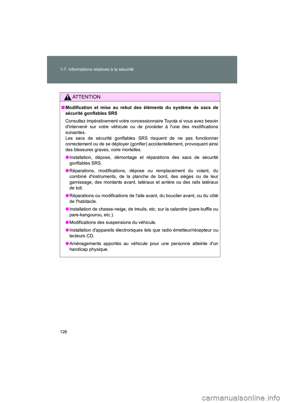 TOYOTA RAV4 2012 Manuel du propriétaire (in French) 126 1-7. Informations relatives à la sécurité
Rav4_D
AT T E N T I O N
■Modification et mise au rebut des éléments du système de sacs de
sécurité gonflables SRS
Consultez impérativement votr TOYOTA RAV4 2012 Manuel du propriétaire (in French) 126 1-7. Informations relatives à la sécurité
Rav4_D
AT T E N T I O N
■Modification et mise au rebut des éléments du système de sacs de
sécurité gonflables SRS
Consultez impérativement votr