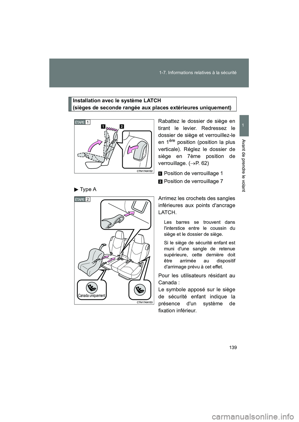 TOYOTA RAV4 2012  Manuel du propriétaire (in French) 139
1-7. Informations relatives à la sécurité
1
Avant de prendre le volant
Rav4_D
Installation avec le système LATCH 
(sièges de seconde rangée aux places extérieures uniquement)
Rabattez le do