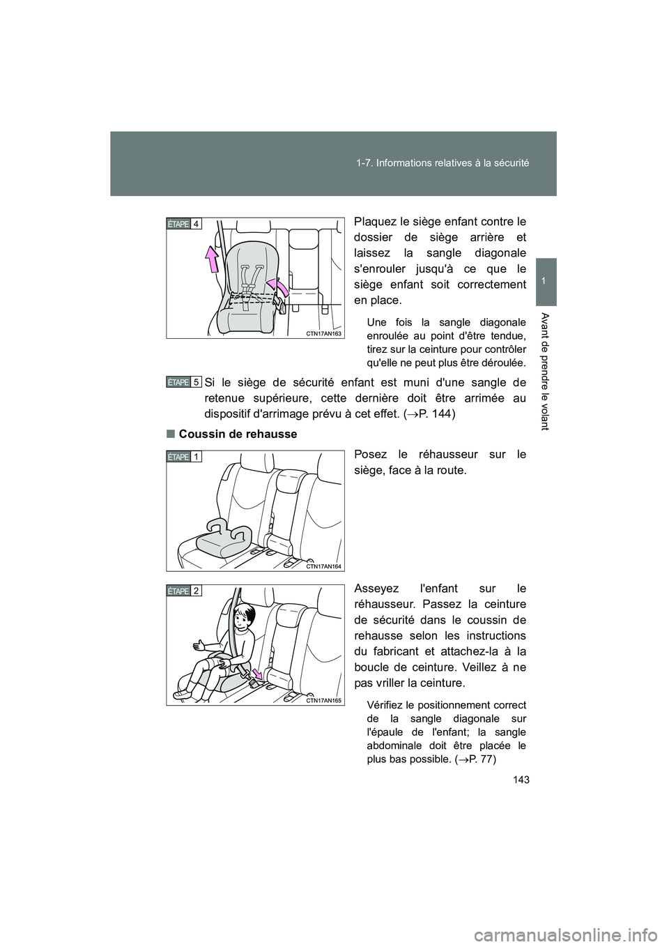TOYOTA RAV4 2012  Manuel du propriétaire (in French) 143
1-7. Informations relatives à la sécurité
1
Avant de prendre le volant
Rav4_D
Plaquez le siège enfant contre le
dossier de siège arrière et
laissez la sangle diagonale
senrouler jusquà ce