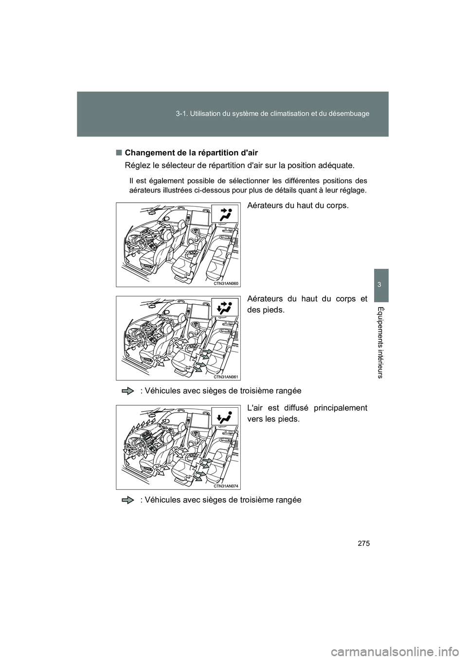 TOYOTA RAV4 2012 Manuel du propriétaire (in French) 275
3-1. Utilisation du système de climatisation et du désembuage
3
Équipements intérieurs
Rav4_D
■
Changement de la répartition dair
Réglez le sélecteur de répartition dair sur la positio TOYOTA RAV4 2012 Manuel du propriétaire (in French) 275
3-1. Utilisation du système de climatisation et du désembuage
3
Équipements intérieurs
Rav4_D
■
Changement de la répartition dair
Réglez le sélecteur de répartition dair sur la positio