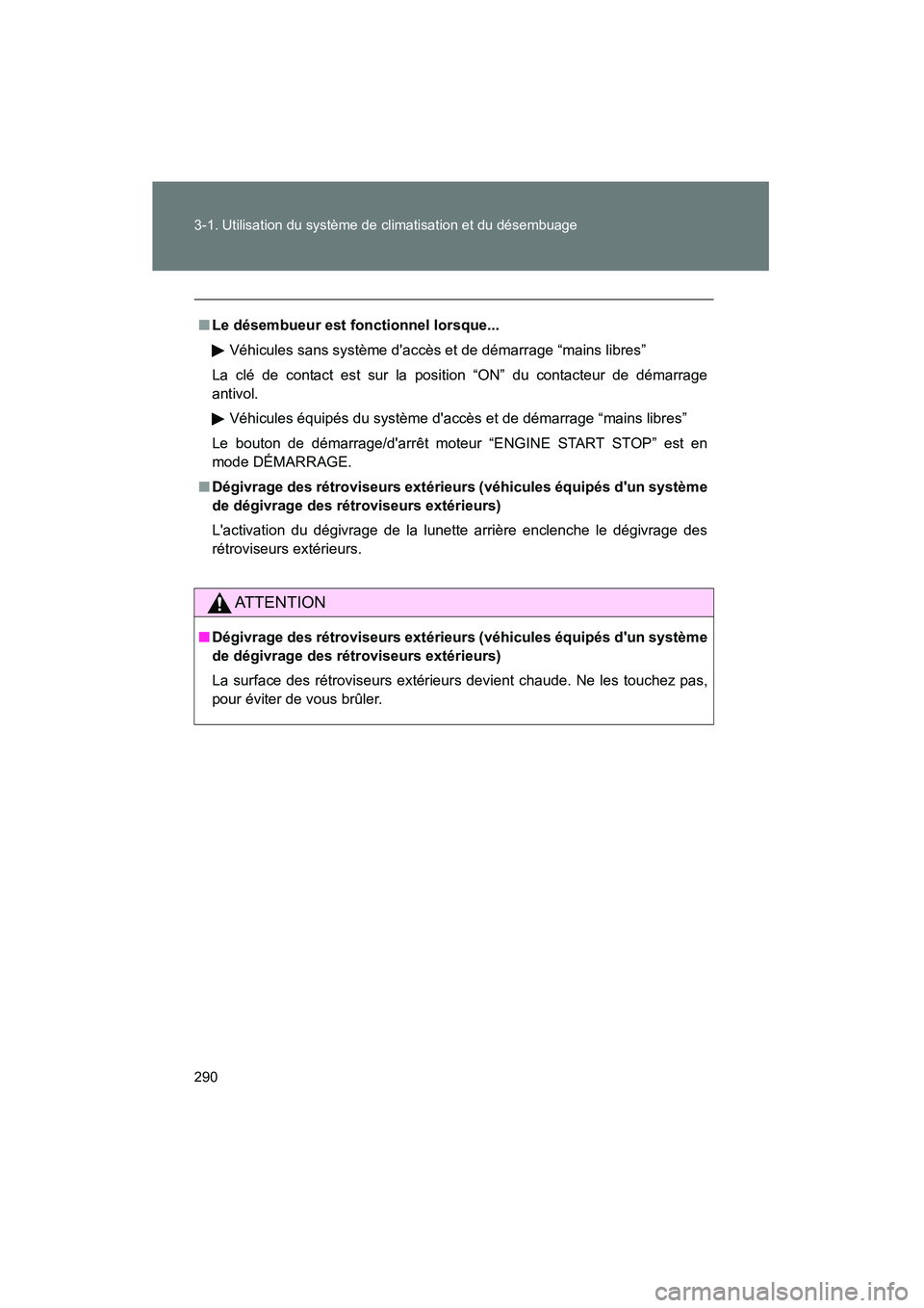 TOYOTA RAV4 2012 Manuel du propriétaire (in French) 290 3-1. Utilisation du système de climatisation et du désembuage
Rav4_D
■Le désembueur est fonctionnel lorsque...
Véhicules sans système daccès et de démarrage “mains libres”
La clé de TOYOTA RAV4 2012 Manuel du propriétaire (in French) 290 3-1. Utilisation du système de climatisation et du désembuage
Rav4_D
■Le désembueur est fonctionnel lorsque...
Véhicules sans système daccès et de démarrage “mains libres”
La clé de