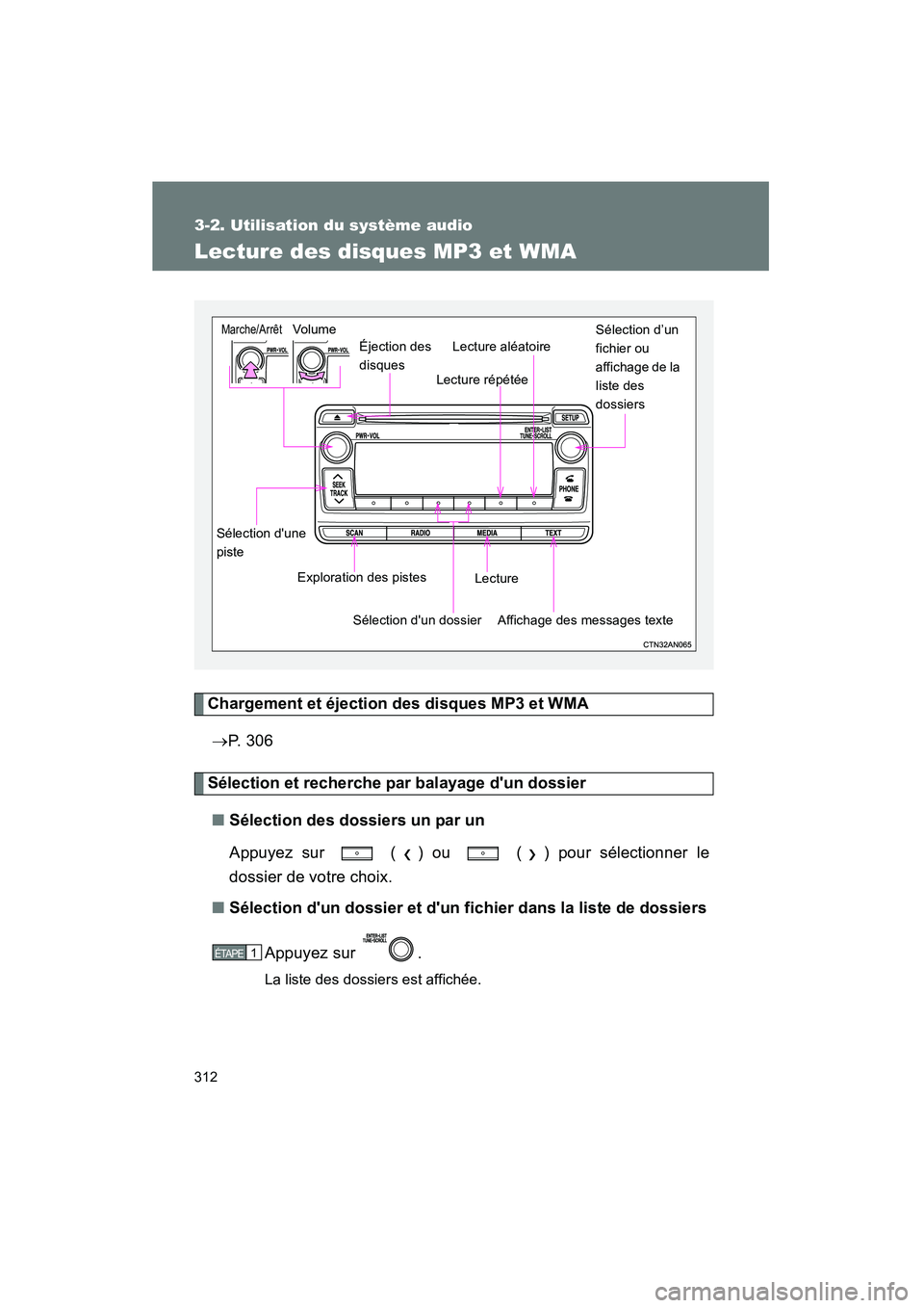 TOYOTA RAV4 2012 Manuel du propriétaire (in French) 312
3-2. Utilisation du système audio
Rav4_D
Lecture des disques MP3 et WMA
Chargement et éjection des disques MP3 et WMA→ P. 3 0 6
Sélection et recherche par balayage dun dossier
■ Sélectio TOYOTA RAV4 2012 Manuel du propriétaire (in French) 312
3-2. Utilisation du système audio
Rav4_D
Lecture des disques MP3 et WMA
Chargement et éjection des disques MP3 et WMA→ P. 3 0 6
Sélection et recherche par balayage dun dossier
■ Sélectio