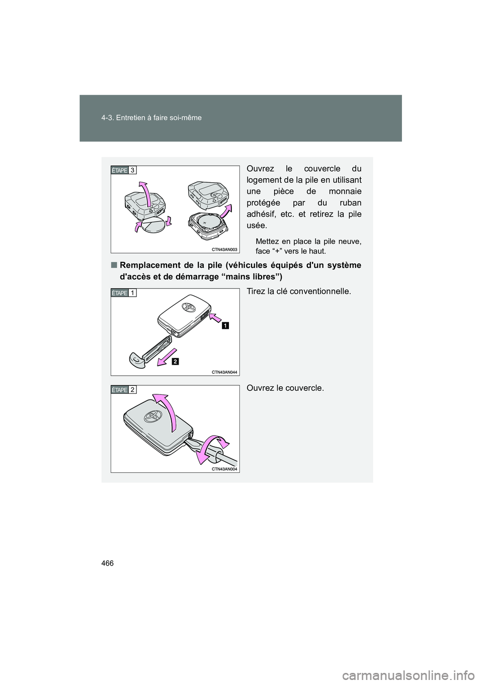 TOYOTA RAV4 2012 Manuel du propriétaire (in French) 466 4-3. Entretien à faire soi-même
Rav4_D
Ouvrez le couvercle du
logement de la pile en utilisant
une pièce de monnaie
protégée par du ruban
adhésif, etc. et retirez la pile
usée.
Mettez en pl TOYOTA RAV4 2012 Manuel du propriétaire (in French) 466 4-3. Entretien à faire soi-même
Rav4_D
Ouvrez le couvercle du
logement de la pile en utilisant
une pièce de monnaie
protégée par du ruban
adhésif, etc. et retirez la pile
usée.
Mettez en pl