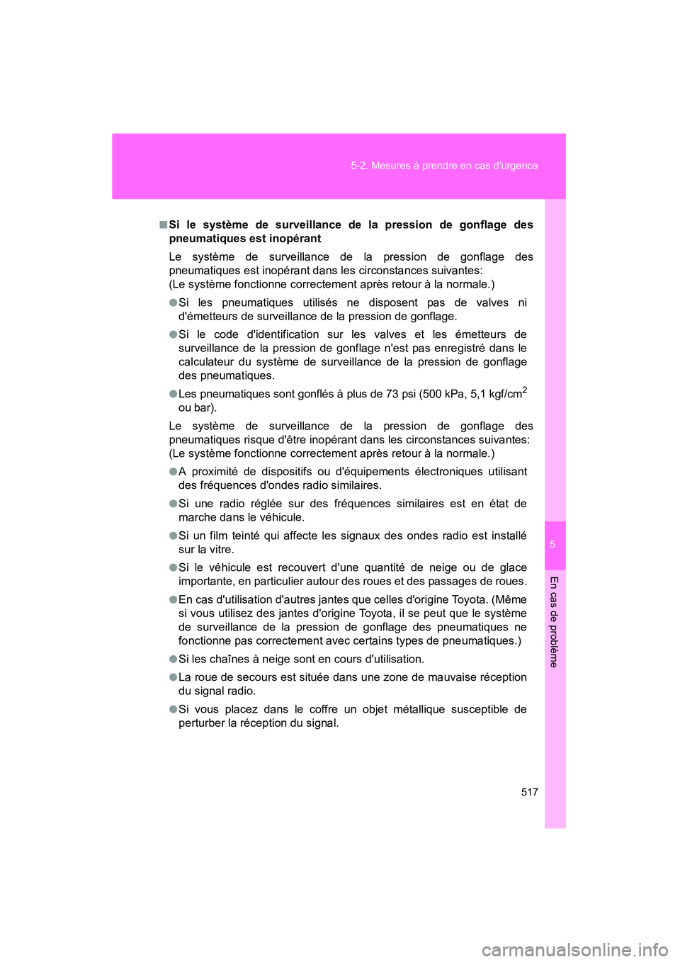 TOYOTA RAV4 2012 Manuel du propriétaire (in French) 5
En cas de problème
517
5-2. Mesures à prendre en cas durgence
Rav4_D
■Si le système de surveillance de la pression de gonflage des
pneumatiques est inopérant
Le système de surveillance de la TOYOTA RAV4 2012 Manuel du propriétaire (in French) 5
En cas de problème
517
5-2. Mesures à prendre en cas durgence
Rav4_D
■Si le système de surveillance de la pression de gonflage des
pneumatiques est inopérant
Le système de surveillance de la