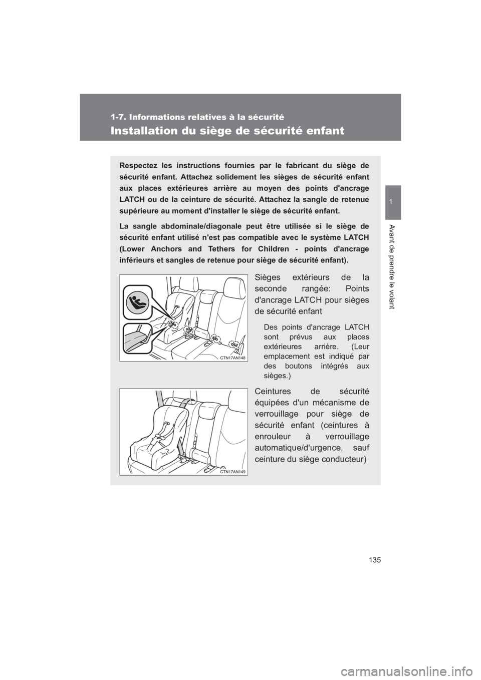 TOYOTA RAV4 2011 Manuel du propriétaire (in French) 135
1
1-7. Informations relatives à la sécurité
Avant de prendre le volant
Rav4_D
Installation du siège de sécurité enfant
Respectez les instructions fournies par le fabricant du siège de
sécu TOYOTA RAV4 2011 Manuel du propriétaire (in French) 135
1
1-7. Informations relatives à la sécurité
Avant de prendre le volant
Rav4_D
Installation du siège de sécurité enfant
Respectez les instructions fournies par le fabricant du siège de
sécu