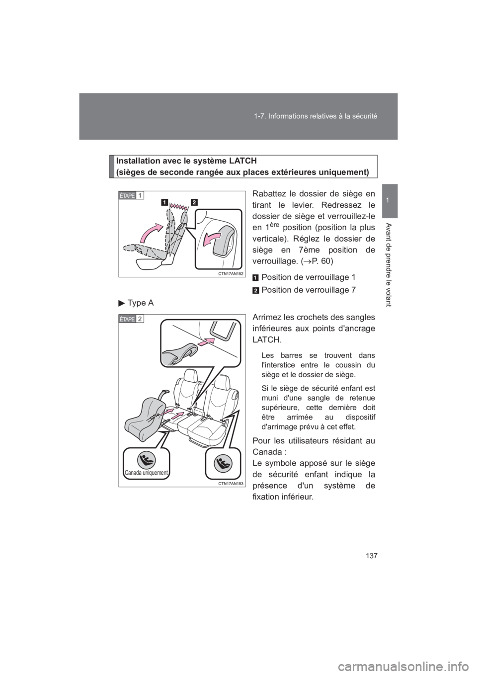 TOYOTA RAV4 2011 Manuel du propriétaire (in French) 137
1-7. Informations relatives à la sécurité
1
Avant de prendre le volant
Rav4_D
Installation avec le système LATCH
(sièges de seconde rangée aux places extérieures uniquement)
Rabattez le do TOYOTA RAV4 2011 Manuel du propriétaire (in French) 137
1-7. Informations relatives à la sécurité
1
Avant de prendre le volant
Rav4_D
Installation avec le système LATCH
(sièges de seconde rangée aux places extérieures uniquement)
Rabattez le do