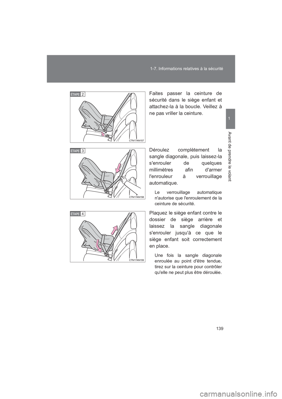 TOYOTA RAV4 2011 Manuel du propriétaire (in French) 139
1-7. Informations relatives à la sécurité
1
Avant de prendre le volant
Rav4_D
Faites passer la ceinture de
sécurité dans le siège enfant et
attachez-la à la boucle. Veillez à
ne pas vrille TOYOTA RAV4 2011 Manuel du propriétaire (in French) 139
1-7. Informations relatives à la sécurité
1
Avant de prendre le volant
Rav4_D
Faites passer la ceinture de
sécurité dans le siège enfant et
attachez-la à la boucle. Veillez à
ne pas vrille