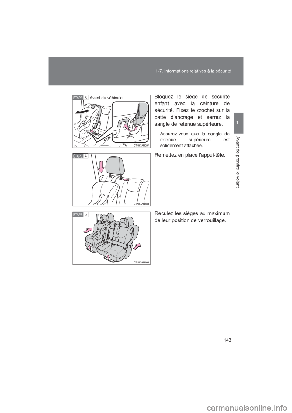 TOYOTA RAV4 2011 Manuel du propriétaire (in French) 143
1-7. Informations relatives à la sécurité
1
Avant de prendre le volant
Rav4_D
Bloquez le siège de sécurité
enfant avec la ceinture de
sécurité. Fixez le crochet sur la
patte dancrage et s TOYOTA RAV4 2011 Manuel du propriétaire (in French) 143
1-7. Informations relatives à la sécurité
1
Avant de prendre le volant
Rav4_D
Bloquez le siège de sécurité
enfant avec la ceinture de
sécurité. Fixez le crochet sur la
patte dancrage et s