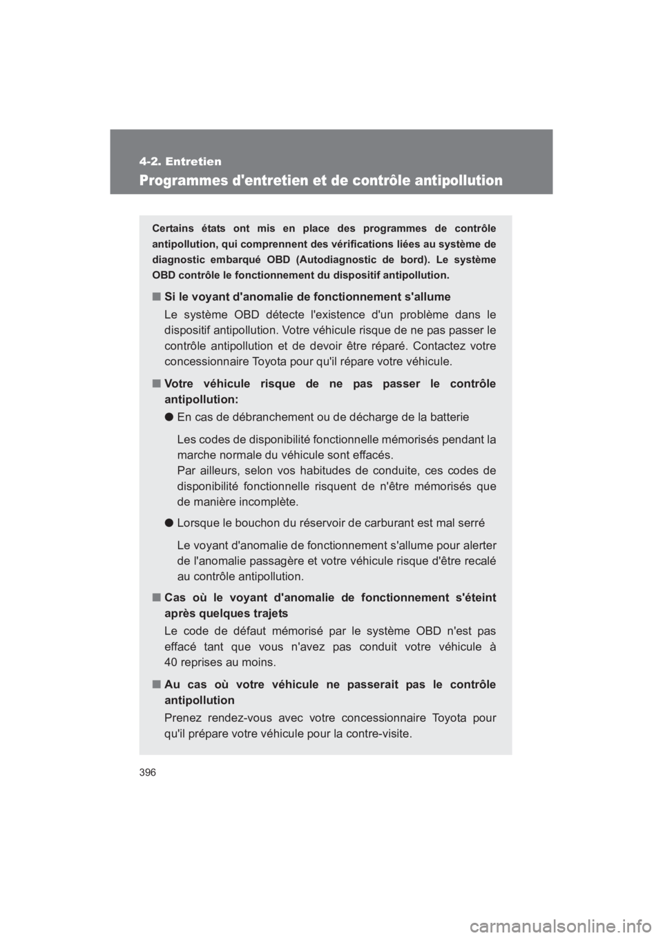 TOYOTA RAV4 2011 Manuel du propriétaire (in French) 396
4-2. Entretien
Rav4_D
Programmes dentretien et de contrôle antipollution
Certains états ont mis en place des programmes de contrôle
antipollution, qui comprennent des vérifications liées au TOYOTA RAV4 2011 Manuel du propriétaire (in French) 396
4-2. Entretien
Rav4_D
Programmes dentretien et de contrôle antipollution
Certains états ont mis en place des programmes de contrôle
antipollution, qui comprennent des vérifications liées au