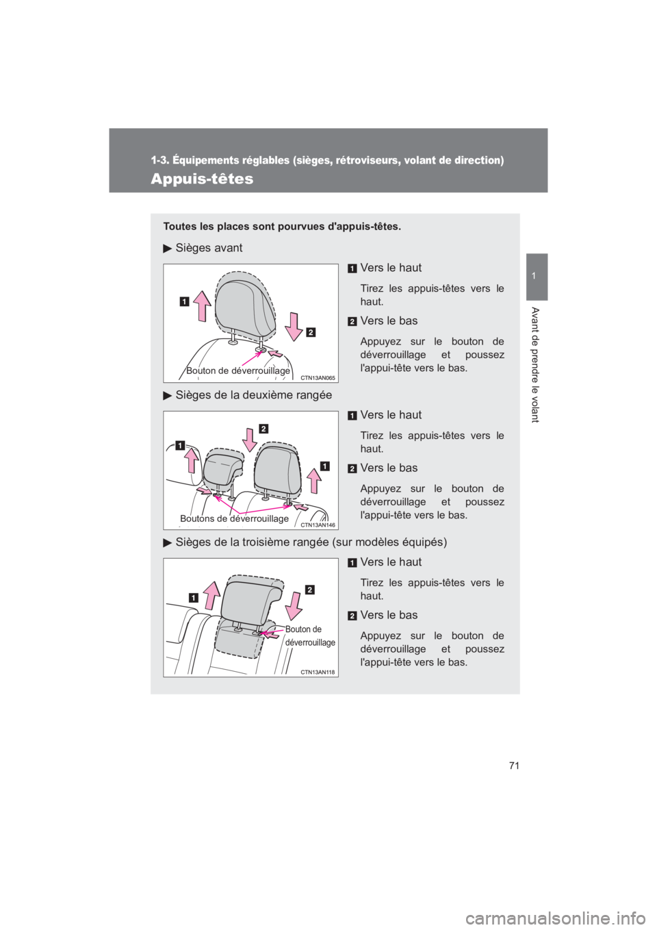 TOYOTA RAV4 2011 Manuel du propriétaire (in French) 71
1
1-3. Équipements réglables (sièges, rétroviseurs, volant de direction)
Avant de prendre le volant
Rav4_D
Appuis-têtes
Toutes les places sont pourvues dappuis-têtes.
Sièges avantVers le ha TOYOTA RAV4 2011 Manuel du propriétaire (in French) 71
1
1-3. Équipements réglables (sièges, rétroviseurs, volant de direction)
Avant de prendre le volant
Rav4_D
Appuis-têtes
Toutes les places sont pourvues dappuis-têtes.
Sièges avantVers le ha