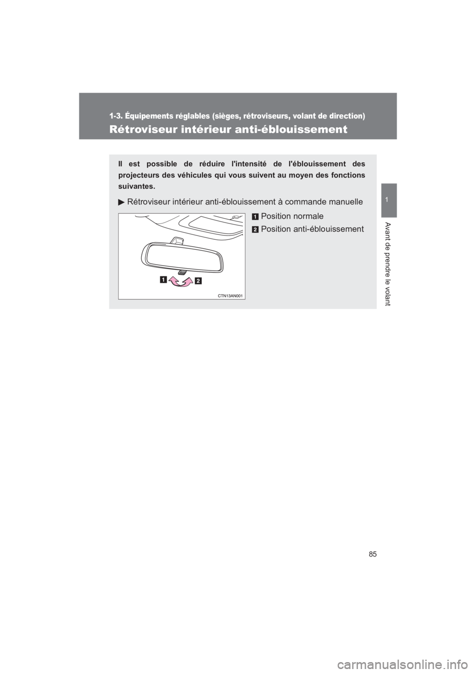 TOYOTA RAV4 2011 Manuel du propriétaire (in French) 85
1
1-3. Équipements réglables (sièges, rétroviseurs, volant de direction)
Avant de prendre le volant
Rav4_D
Rétroviseur intérieur anti-éblouissement
Il est possible de réduire lintensité d TOYOTA RAV4 2011 Manuel du propriétaire (in French) 85
1
1-3. Équipements réglables (sièges, rétroviseurs, volant de direction)
Avant de prendre le volant
Rav4_D
Rétroviseur intérieur anti-éblouissement
Il est possible de réduire lintensité d