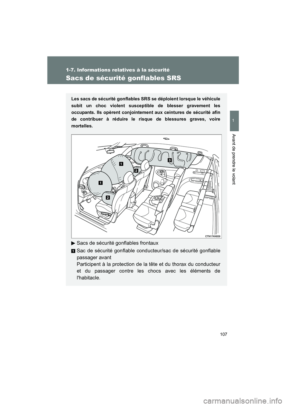 TOYOTA RAV4 2010 Manuel du propriétaire (in French) 107
1
1-7. Informations relatives à la sécurité
Avant de prendre le volant
Rav4_D
Sacs de sécurité gonflables SRS
Les sacs de sécurité gonflables SRS se déploient lorsque le véhicule
subit un TOYOTA RAV4 2010 Manuel du propriétaire (in French) 107
1
1-7. Informations relatives à la sécurité
Avant de prendre le volant
Rav4_D
Sacs de sécurité gonflables SRS
Les sacs de sécurité gonflables SRS se déploient lorsque le véhicule
subit un