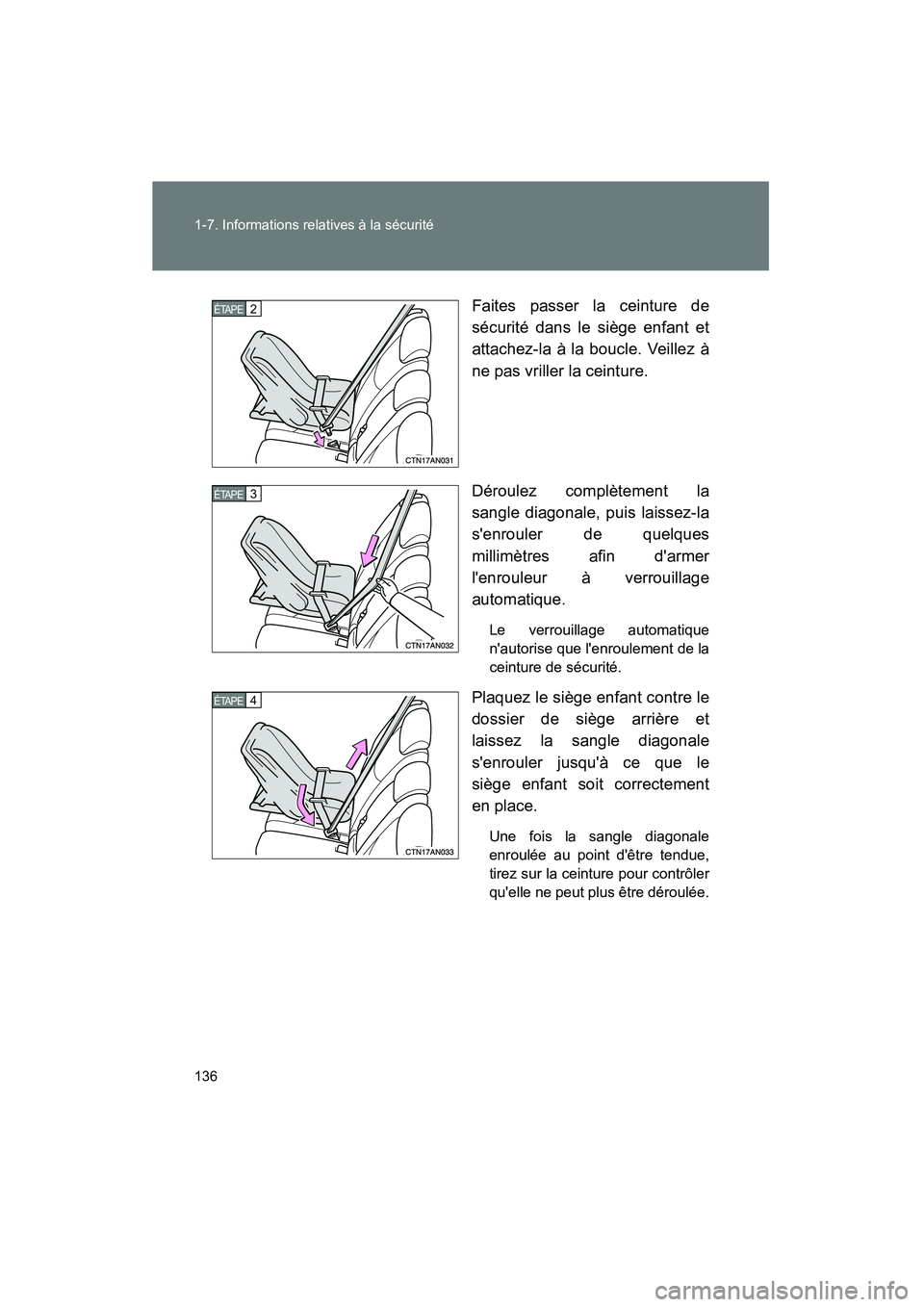 TOYOTA RAV4 2010 Manuel du propriétaire (in French) 136 1-7. Informations relatives à la sécurité
Rav4_DFaites passer la ceinture de
sécurité dans le siège enfant et
attachez-la à la boucle. Veillez à
ne pas vriller la ceinture.
Déroulez compl TOYOTA RAV4 2010 Manuel du propriétaire (in French) 136 1-7. Informations relatives à la sécurité
Rav4_DFaites passer la ceinture de
sécurité dans le siège enfant et
attachez-la à la boucle. Veillez à
ne pas vriller la ceinture.
Déroulez compl