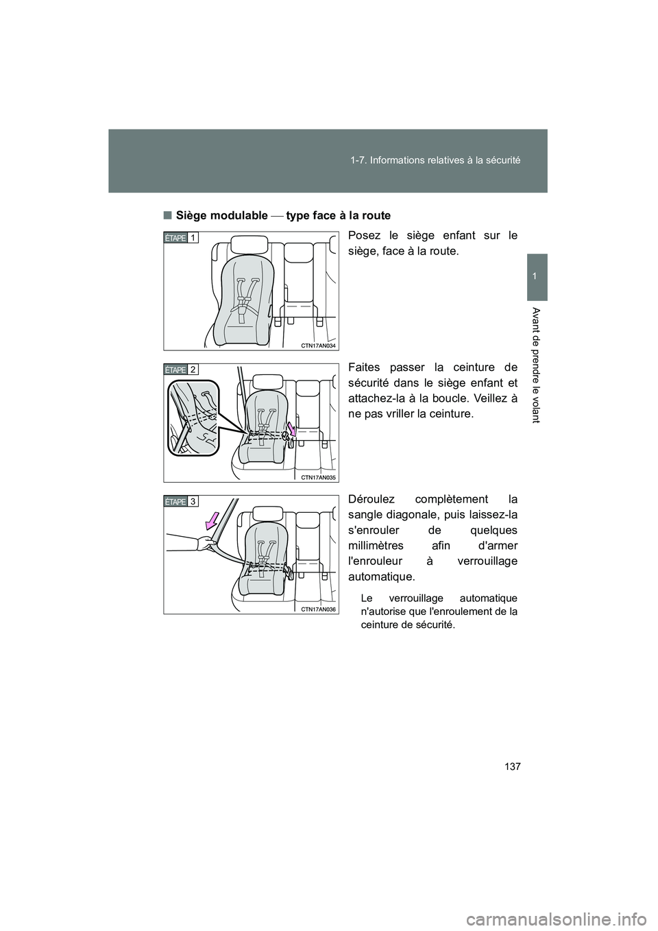 TOYOTA RAV4 2010 Manuel du propriétaire (in French) 137
1-7. Informations relatives à la sécurité
1
Avant de prendre le volant
Rav4_D
■
Siège modulable type face à la route
Posez le siège enfant sur le
siège, face à la route.
Faites pass TOYOTA RAV4 2010 Manuel du propriétaire (in French) 137
1-7. Informations relatives à la sécurité
1
Avant de prendre le volant
Rav4_D
■
Siège modulable type face à la route
Posez le siège enfant sur le
siège, face à la route.
Faites pass