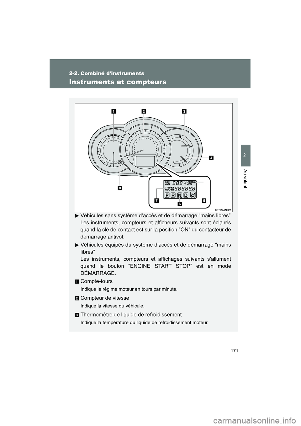 TOYOTA RAV4 2010 Manuel du propriétaire (in French) 171
2
Au volant
Rav4_D
2-2. Combiné dinstruments
Instruments et compteurs
Véhicules sans système daccès et de démarrage “mains libres”
Les instruments, compteurs et afficheurs suivants sont TOYOTA RAV4 2010 Manuel du propriétaire (in French) 171
2
Au volant
Rav4_D
2-2. Combiné dinstruments
Instruments et compteurs
Véhicules sans système daccès et de démarrage “mains libres”
Les instruments, compteurs et afficheurs suivants sont