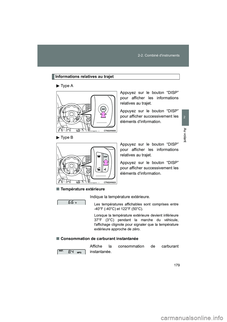TOYOTA RAV4 2010 Manuel du propriétaire (in French) 179
2-2. Combiné dinstruments
2
Au volant
Rav4_D
Informations relatives au trajet
Type A Appuyez sur le bouton “DISP”
pour afficher les informations
relatives au trajet.
Appuyez sur le bouton TOYOTA RAV4 2010 Manuel du propriétaire (in French) 179
2-2. Combiné dinstruments
2
Au volant
Rav4_D
Informations relatives au trajet
Type A Appuyez sur le bouton “DISP”
pour afficher les informations
relatives au trajet.
Appuyez sur le bouton