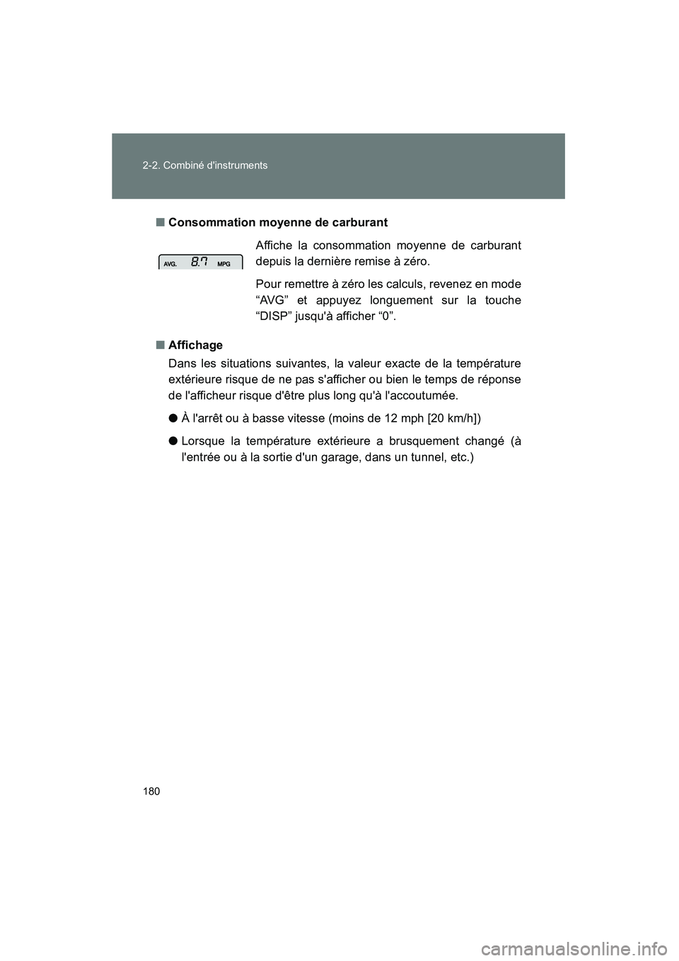 TOYOTA RAV4 2010 Manuel du propriétaire (in French) 180 2-2. Combiné dinstruments
Rav4_D■
Consommation moyenne de carburant
■ Affichage
Dans les situations suivantes, la valeur exacte de la température
extérieure risque de ne pas safficher ou TOYOTA RAV4 2010 Manuel du propriétaire (in French) 180 2-2. Combiné dinstruments
Rav4_D■
Consommation moyenne de carburant
■ Affichage
Dans les situations suivantes, la valeur exacte de la température
extérieure risque de ne pas safficher ou