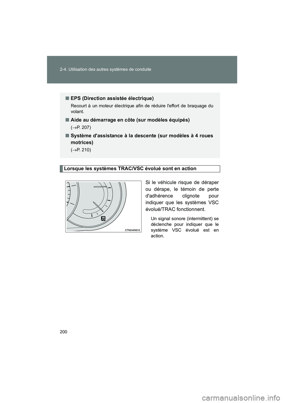 TOYOTA RAV4 2010 Manuel du propriétaire (in French) 200 2-4. Utilisation des autres systèmes de conduite
Rav4_D
Lorsque les systèmes TRAC/VSC évolué sont en actionSi le véhicule risque de déraper
ou dérape, le témoin de perte
dadhérence clign TOYOTA RAV4 2010 Manuel du propriétaire (in French) 200 2-4. Utilisation des autres systèmes de conduite
Rav4_D
Lorsque les systèmes TRAC/VSC évolué sont en actionSi le véhicule risque de déraper
ou dérape, le témoin de perte
dadhérence clign
