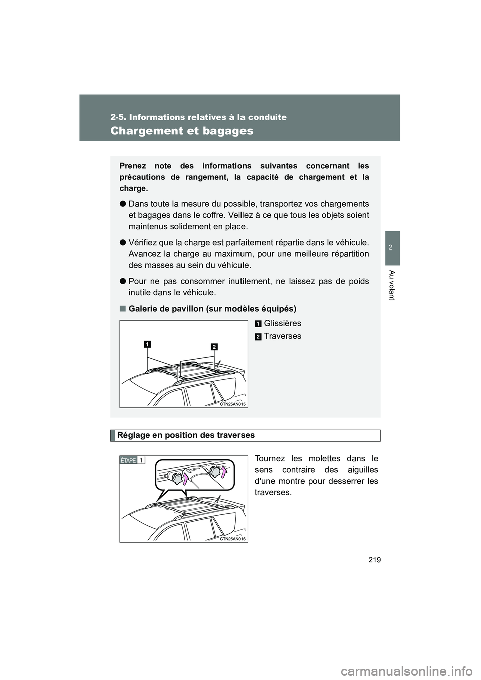 TOYOTA RAV4 2010 Manuel du propriétaire (in French) 219
2-5. Informations relatives à la conduite
2
Au volant
Rav4_D
Chargement et bagages
Réglage en position des traversesTournez les molettes dans le
sens contraire des aiguilles
dune montre pour de TOYOTA RAV4 2010 Manuel du propriétaire (in French) 219
2-5. Informations relatives à la conduite
2
Au volant
Rav4_D
Chargement et bagages
Réglage en position des traversesTournez les molettes dans le
sens contraire des aiguilles
dune montre pour de