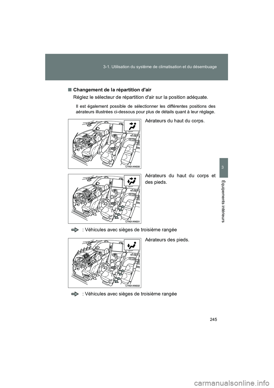 TOYOTA RAV4 2010 Manuel du propriétaire (in French) 245
3-1. Utilisation du système de climatisation et du désembuage
3
Équipements intérieurs
Rav4_D
■
Changement de la répartition dair
Réglez le sélecteur de répartition dair sur la positio TOYOTA RAV4 2010 Manuel du propriétaire (in French) 245
3-1. Utilisation du système de climatisation et du désembuage
3
Équipements intérieurs
Rav4_D
■
Changement de la répartition dair
Réglez le sélecteur de répartition dair sur la positio