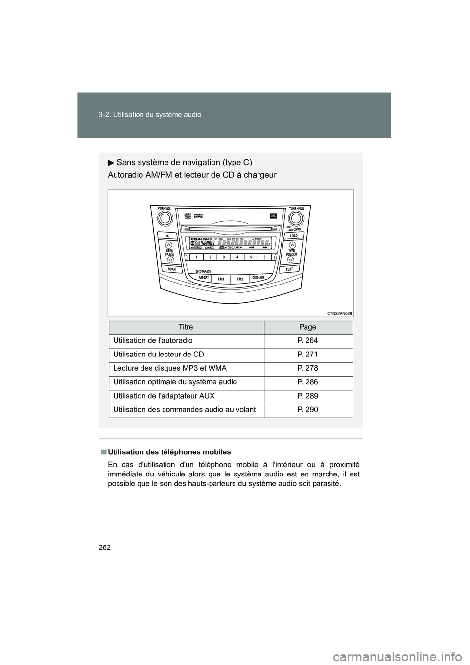 TOYOTA RAV4 2010 Manuel du propriétaire (in French) 262 3-2. Utilisation du système audio
Rav4_D
■Utilisation des téléphones mobiles
En cas dutilisation dun téléphone mobile à lintérieur ou à proximité
immédiate du véhicule alors que le TOYOTA RAV4 2010 Manuel du propriétaire (in French) 262 3-2. Utilisation du système audio
Rav4_D
■Utilisation des téléphones mobiles
En cas dutilisation dun téléphone mobile à lintérieur ou à proximité
immédiate du véhicule alors que le