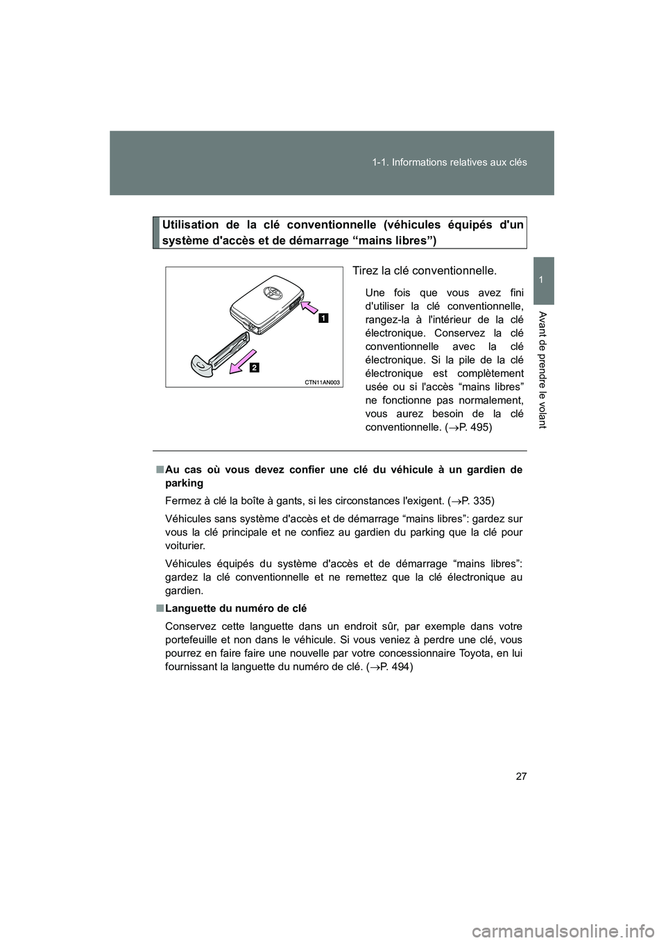 TOYOTA RAV4 2010 Manuel du propriétaire (in French) 27
1-1. Informations relatives aux clés
1
Avant de prendre le volant
Rav4_D
Utilisation de la clé conventionnelle (véhicules équipés dun
système daccès et de démarrage “mains libres”)
Ti TOYOTA RAV4 2010 Manuel du propriétaire (in French) 27
1-1. Informations relatives aux clés
1
Avant de prendre le volant
Rav4_D
Utilisation de la clé conventionnelle (véhicules équipés dun
système daccès et de démarrage “mains libres”)
Ti