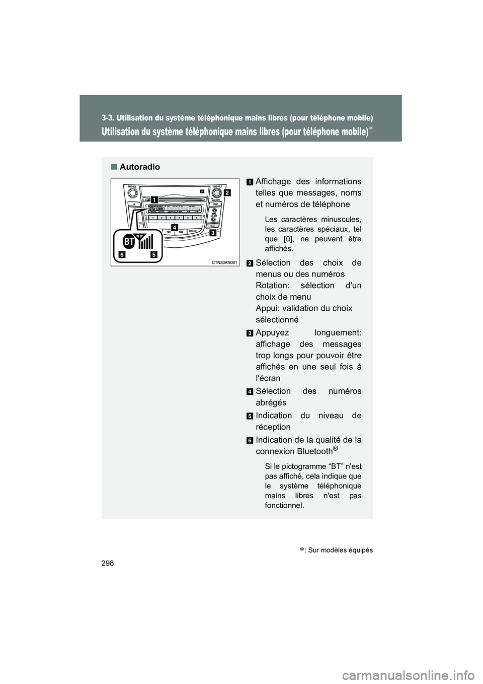 TOYOTA RAV4 2010  Manuel du propriétaire (in French) 298
3-3. Utilisation du système téléphonique mains libres (pour téléphone mobile)
Rav4_D
Utilisation du système téléphonique mains libres (pour téléphone mobile)∗
■Autoradio
Affichage de
