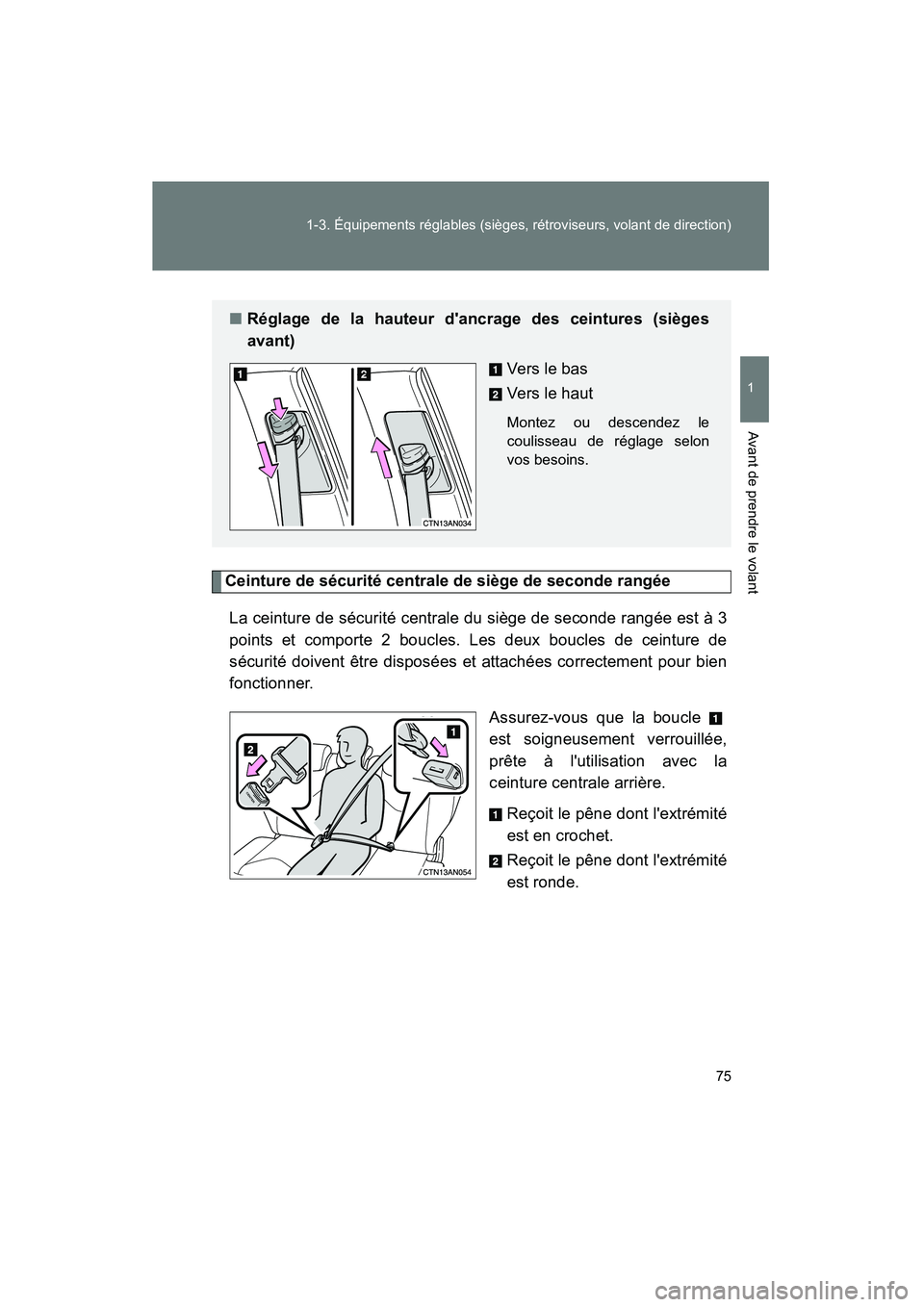 TOYOTA RAV4 2010 Manuel du propriétaire (in French) 75
1-3. Équipements réglables (sièges, rétroviseurs, volant de direction)
1
Avant de prendre le volant
Rav4_D
Ceinture de sécurité centrale de siège de seconde rangée
La ceinture de sécurité TOYOTA RAV4 2010 Manuel du propriétaire (in French) 75
1-3. Équipements réglables (sièges, rétroviseurs, volant de direction)
1
Avant de prendre le volant
Rav4_D
Ceinture de sécurité centrale de siège de seconde rangée
La ceinture de sécurité