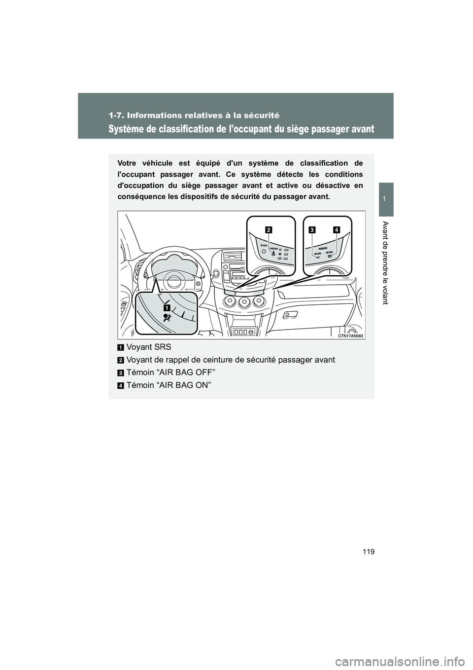TOYOTA RAV4 2009 Manuel du propriétaire (in French) 119
1
1-7. Informations relatives à la sécurité
Avant de prendre le volant
Rav4_D_(L/O_0808)
Système de classification de loccupant du siège passager avant
Votre véhicule est équipé dun syst TOYOTA RAV4 2009 Manuel du propriétaire (in French) 119
1
1-7. Informations relatives à la sécurité
Avant de prendre le volant
Rav4_D_(L/O_0808)
Système de classification de loccupant du siège passager avant
Votre véhicule est équipé dun syst
