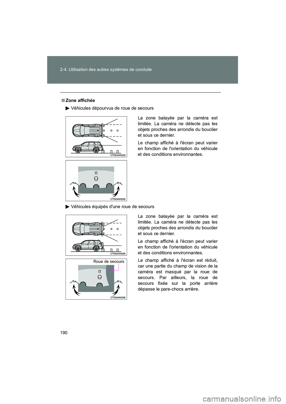 TOYOTA RAV4 2009 Manuel du propriétaire (in French) 190 2-4. Utilisation des autres systèmes de conduite
Rav4_D_(L/O_0808)
■Zone affichée
Véhicules dépourvus de roue de secours
Véhicules équipés dune roue de secours
La zone balayée par la ca TOYOTA RAV4 2009 Manuel du propriétaire (in French) 190 2-4. Utilisation des autres systèmes de conduite
Rav4_D_(L/O_0808)
■Zone affichée
Véhicules dépourvus de roue de secours
Véhicules équipés dune roue de secours
La zone balayée par la ca