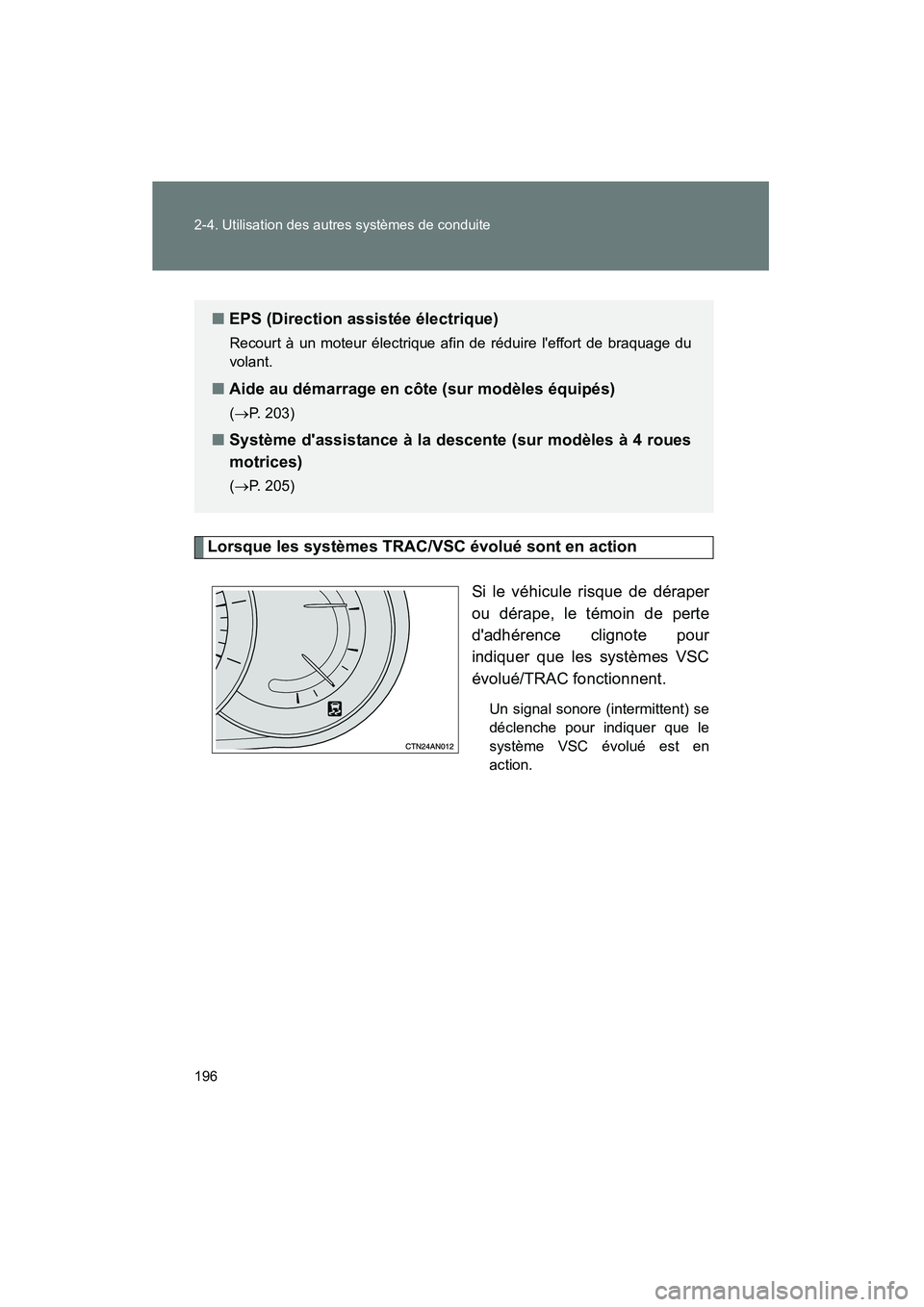TOYOTA RAV4 2009 Manuel du propriétaire (in French) 196 2-4. Utilisation des autres systèmes de conduite
Rav4_D_(L/O_0808)
Lorsque les systèmes TRAC/VSC évolué sont en actionSi le véhicule risque de déraper
ou dérape, le témoin de perte
dadhé TOYOTA RAV4 2009 Manuel du propriétaire (in French) 196 2-4. Utilisation des autres systèmes de conduite
Rav4_D_(L/O_0808)
Lorsque les systèmes TRAC/VSC évolué sont en actionSi le véhicule risque de déraper
ou dérape, le témoin de perte
dadhé