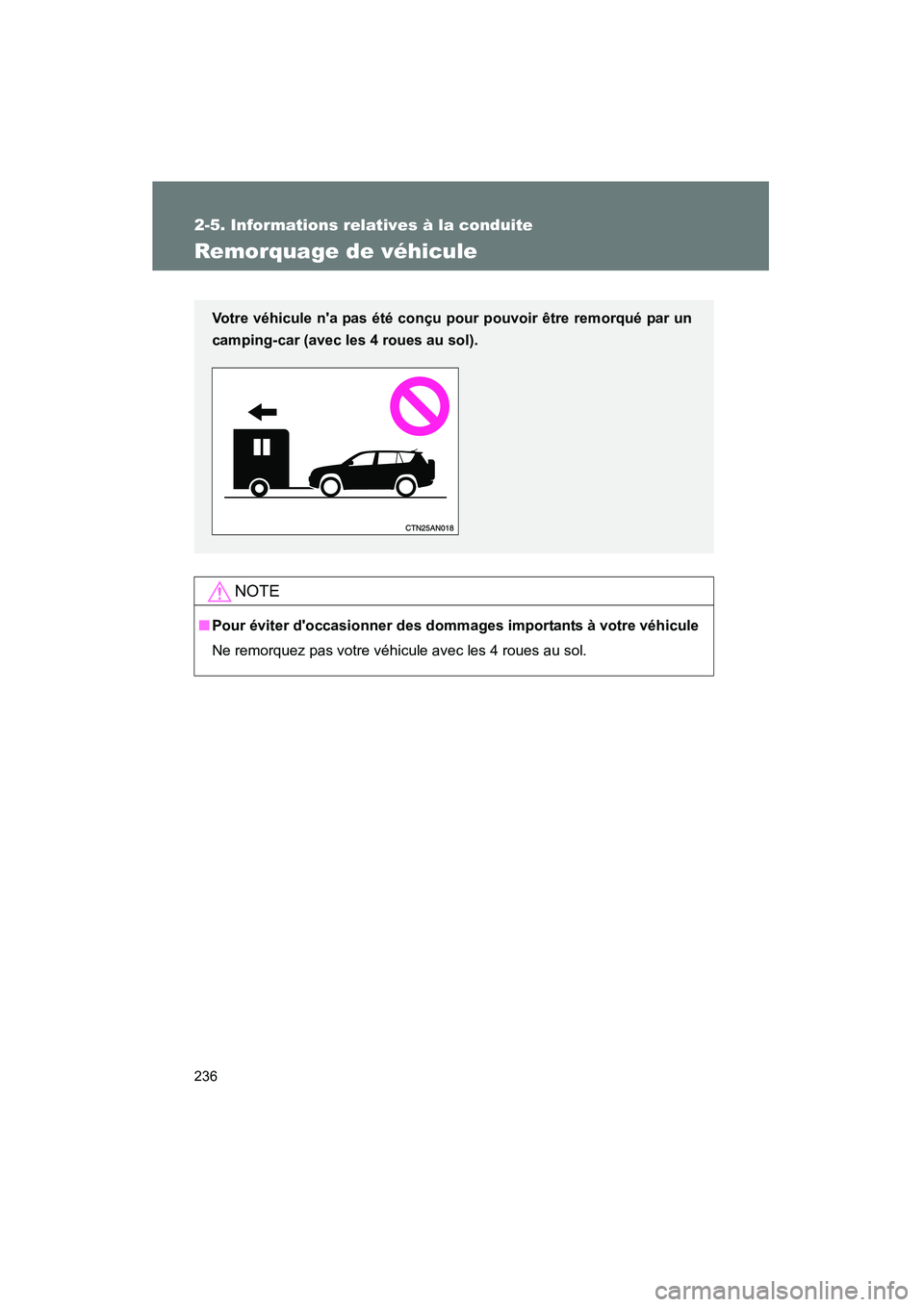 TOYOTA RAV4 2009 Manuel du propriétaire (in French) 236
2-5. Informations relatives à la conduite
Rav4_D_(L/O_0808)
Remorquage de véhicule
NOTE
■Pour éviter doccasionner des dommages importants à votre véhicule
Ne remorquez pas votre véhicule TOYOTA RAV4 2009 Manuel du propriétaire (in French) 236
2-5. Informations relatives à la conduite
Rav4_D_(L/O_0808)
Remorquage de véhicule
NOTE
■Pour éviter doccasionner des dommages importants à votre véhicule
Ne remorquez pas votre véhicule