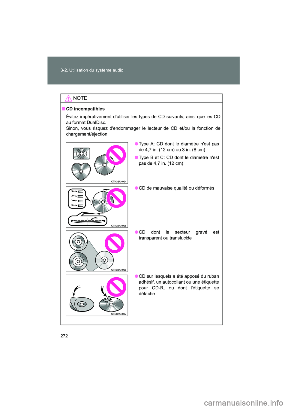 TOYOTA RAV4 2009 Manuel du propriétaire (in French) 272 3-2. Utilisation du système audio
Rav4_D_(L/O_0808)
NOTE
■CD incompatibles
Évitez impérativement dutiliser les types de CD suivants, ainsi que les CD
au format DualDisc.
Sinon, vous risquez TOYOTA RAV4 2009 Manuel du propriétaire (in French) 272 3-2. Utilisation du système audio
Rav4_D_(L/O_0808)
NOTE
■CD incompatibles
Évitez impérativement dutiliser les types de CD suivants, ainsi que les CD
au format DualDisc.
Sinon, vous risquez