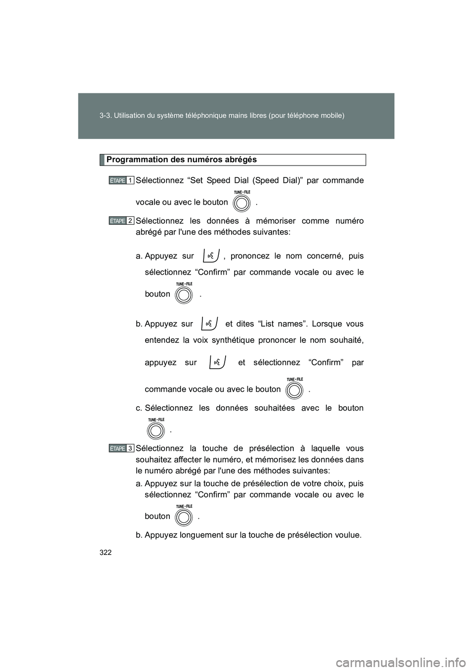 TOYOTA RAV4 2009  Manuel du propriétaire (in French) 322 3-3. Utilisation du système téléphonique mains libres (pour téléphone mobile)
Rav4_D_(L/O_0808)
Programmation des numéros abrégésSélectionnez “Set Speed Dial (Speed Dial)” par command