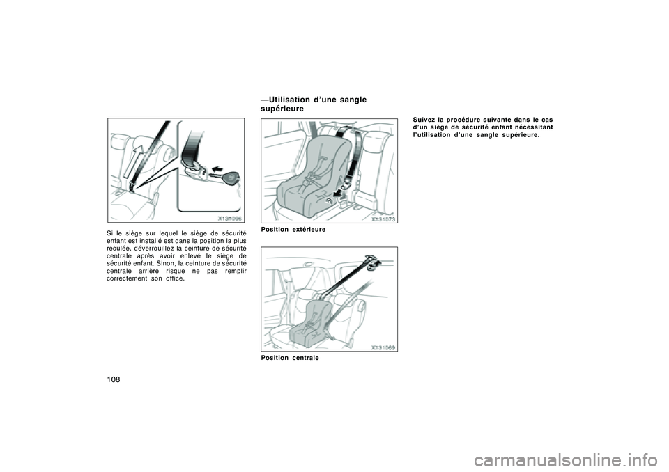 TOYOTA RAV4 2008 Manuel du propriétaire (in French) ’08 Rav4_D (L/O 0708)
108Si le siège sur lequel le siège de sécurité
enfant est installé est dans la position la plus
reculée, déverrouillez la ceinture de sécurité
centrale après avoir en TOYOTA RAV4 2008 Manuel du propriétaire (in French) ’08 Rav4_D (L/O 0708)
108Si le siège sur lequel le siège de sécurité
enfant est installé est dans la position la plus
reculée, déverrouillez la ceinture de sécurité
centrale après avoir en
