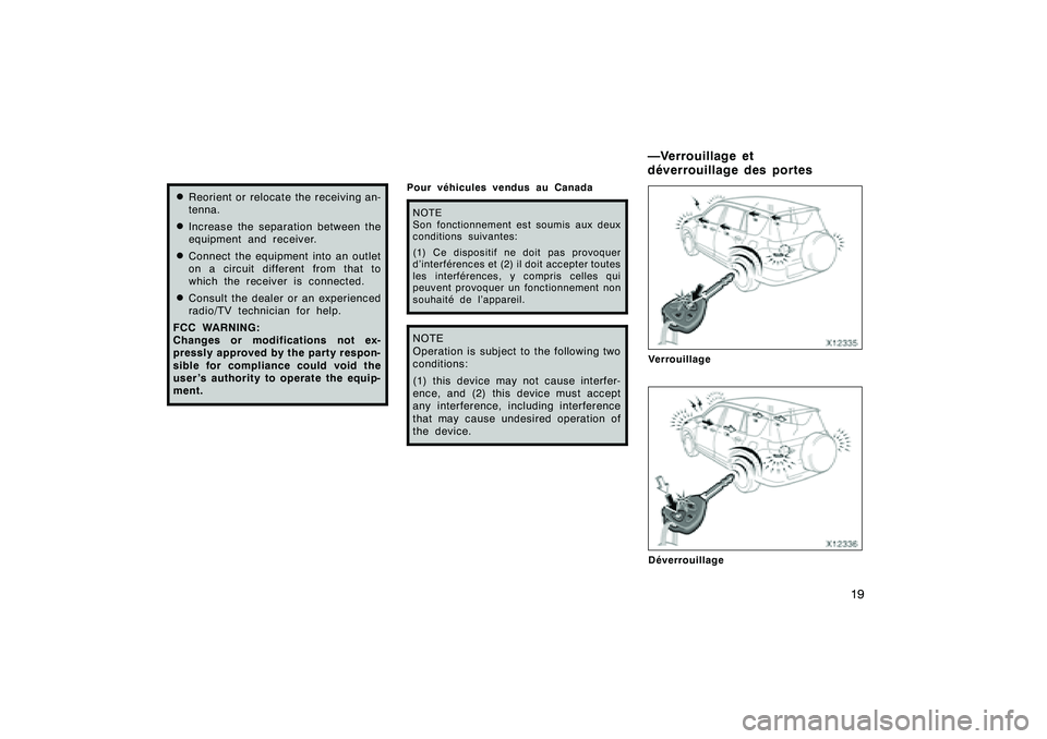 TOYOTA RAV4 2008 Manuel du propriétaire (in French) ’08 Rav4_D (L/O 0708)
19
DReorient or relocate the receiving an-
tenna.DIncrease the separation between the
equipment and receiver.DConnect the equipment into an outlet
on a circuit different from t TOYOTA RAV4 2008 Manuel du propriétaire (in French) ’08 Rav4_D (L/O 0708)
19
DReorient or relocate the receiving an-
tenna.DIncrease the separation between the
equipment and receiver.DConnect the equipment into an outlet
on a circuit different from t