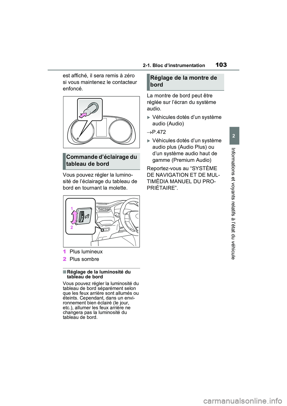 TOYOTA RAV4 HYBRID 2021 Manuel du propriétaire (in French) 1032-1. Bloc d’instrumentation
2
Informations et voyants relatifs à l’état du véhicule
est affiché, il sera remis à zéro
si vous maintenez le contacteur
enfoncé.
Vous pouvez régler la lu TOYOTA RAV4 HYBRID 2021 Manuel du propriétaire (in French) 1032-1. Bloc d’instrumentation
2
Informations et voyants relatifs à l’état du véhicule
est affiché, il sera remis à zéro
si vous maintenez le contacteur
enfoncé.
Vous pouvez régler la lu