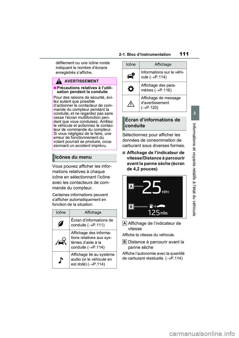 TOYOTA RAV4 HYBRID 2021 Manuel du propriétaire (in French) 1112-1. Bloc d’instrumentation
2
Informations et voyants relatifs à l’état du véhicule
défilement ou une icône ronde
indiquant le nombre d’écrans
enregistrés s’affiche.
Vous pouvez af TOYOTA RAV4 HYBRID 2021 Manuel du propriétaire (in French) 1112-1. Bloc d’instrumentation
2
Informations et voyants relatifs à l’état du véhicule
défilement ou une icône ronde
indiquant le nombre d’écrans
enregistrés s’affiche.
Vous pouvez af