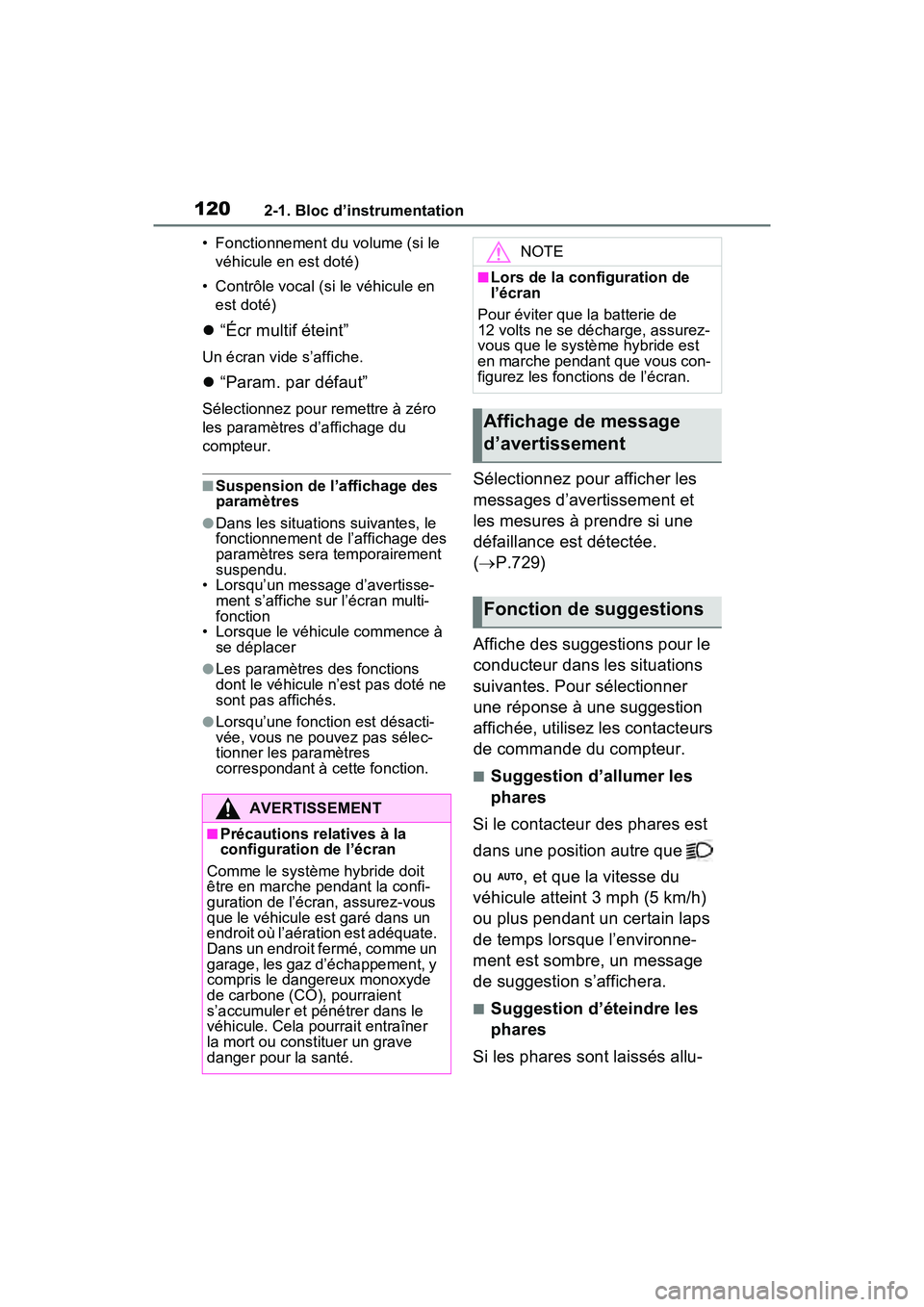 TOYOTA RAV4 HYBRID 2021  Manuel du propriétaire (in French) 1202-1. Bloc d’instrumentation
• Fonctionnement du volume (si le véhicule en est doté)
• Contrôle vocal (si le véhicule en  est doté)
 “Écr multif éteint”
Un écran vide s’affich